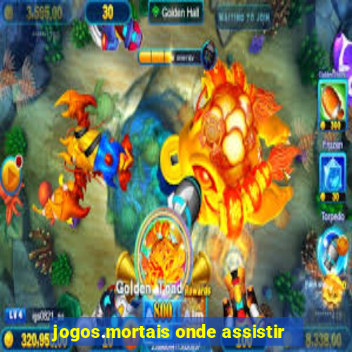 jogos.mortais onde assistir